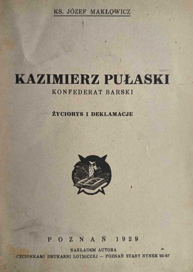 KAZIMIERZ PUŁASKI. KONFEDERAT BARSKI 1929 - Józef Makłowicz