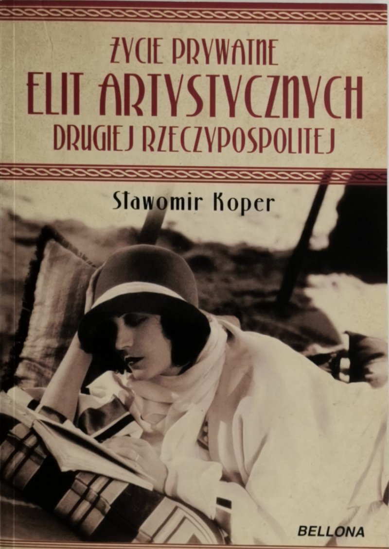 ŻYCIE PRYWATNE ELIT ARTYSTYCZNYCH DRUGIEJ RZECZYPOSPOLITEJ - Sławomir Koper