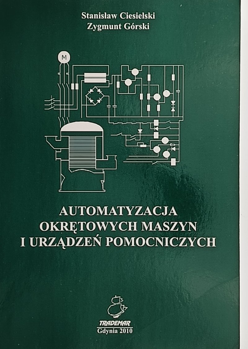 AUTOMATYZACJA OKRĘTOWYCH MASZYN I URZĄDZEŃ POMOCNICZYCH - Stanisław Ciesielski
