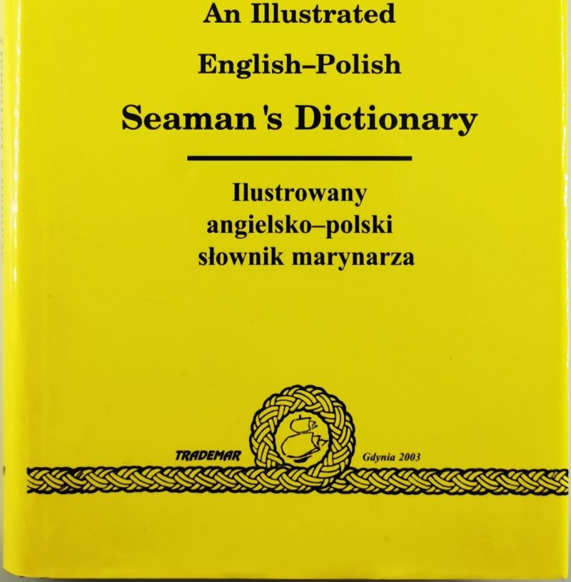 AN ILLUSTRATED ENGLISH-POLISH SEAMAN'S DICTIONARY - Jerzy Puchalski