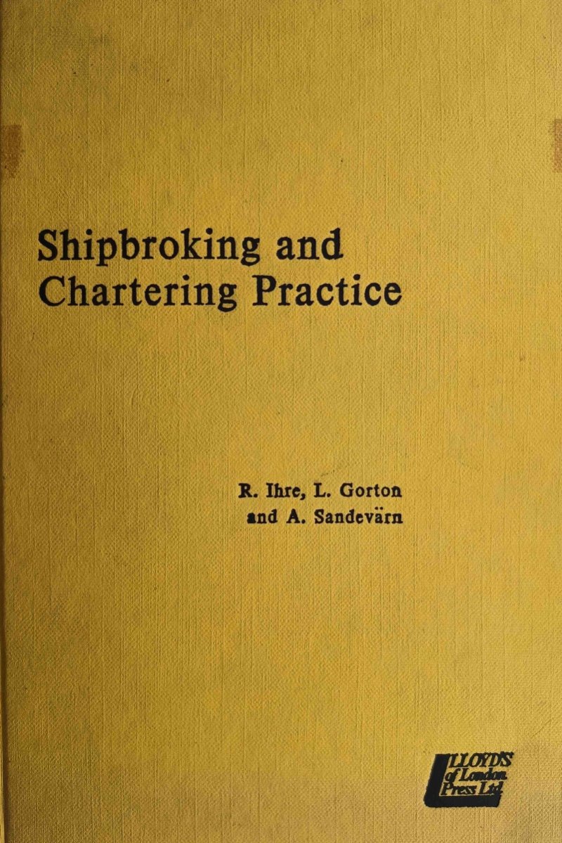 SHIPBROKING AND CHARTERING PRACTICE - R. Ihre
