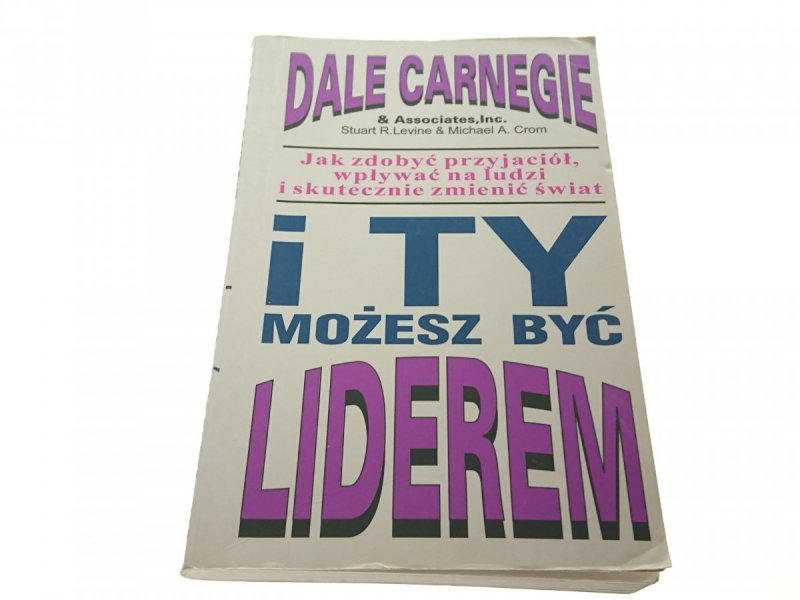 I TY MOŻESZ BYĆ LIDEREM - Dale Carnegie 1995
