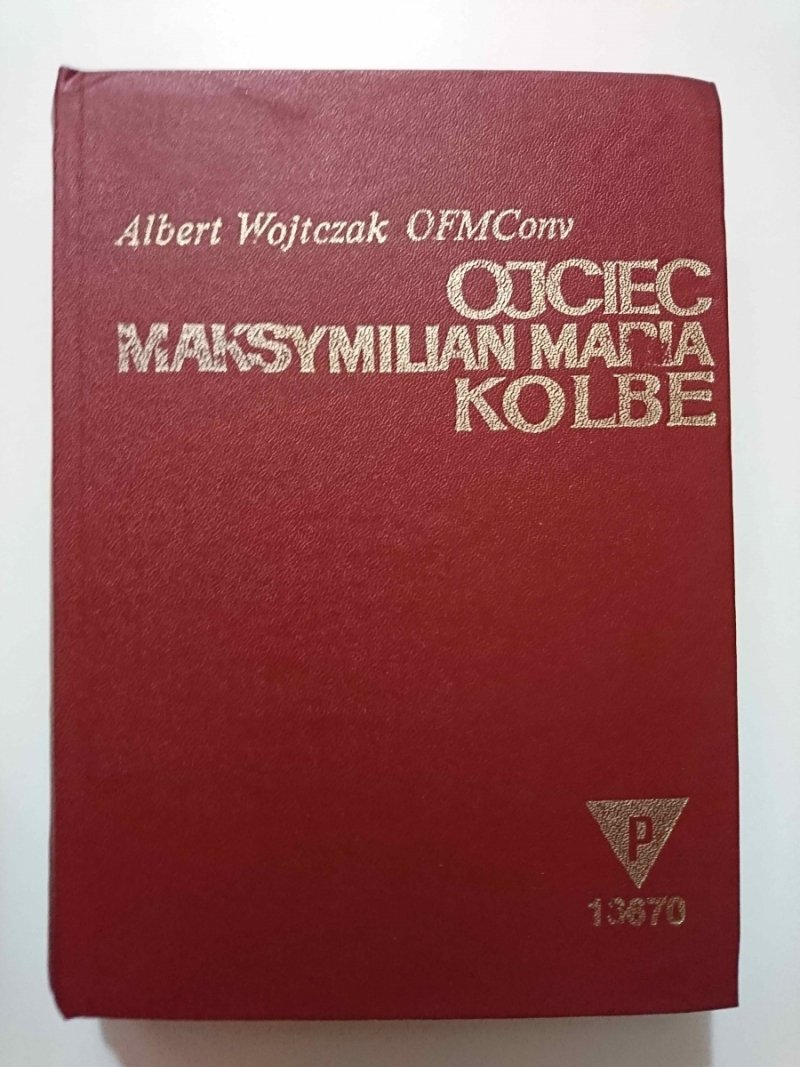 OJCIEC MAKSYMILIAN MARIA KOLBE - Albert Wojtczak
