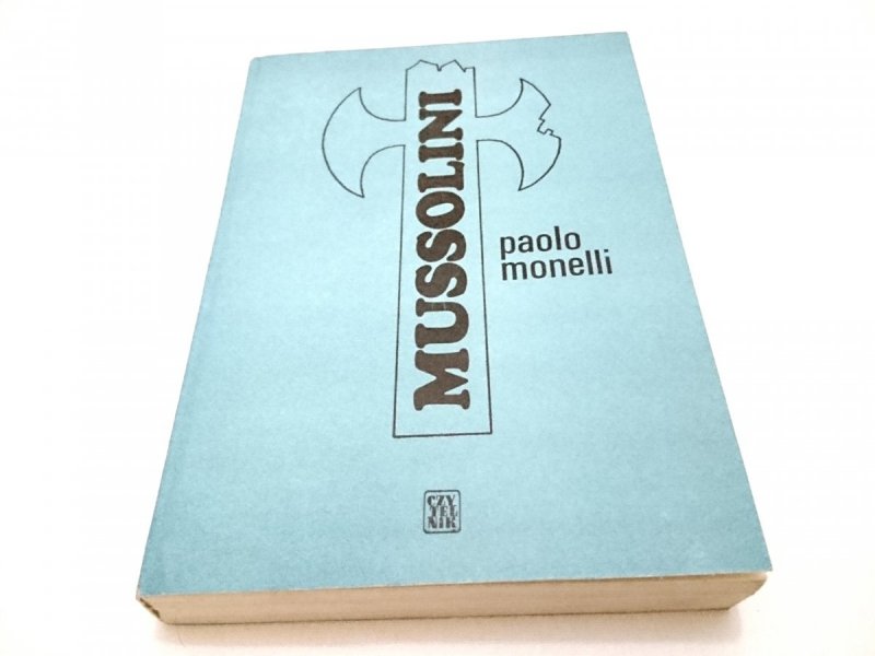 MUSSOLINI - Paolo Monelli 1973