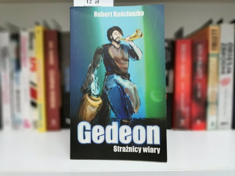 GEDEON. STRAŻNICY WIARY - Robert Kościuszko