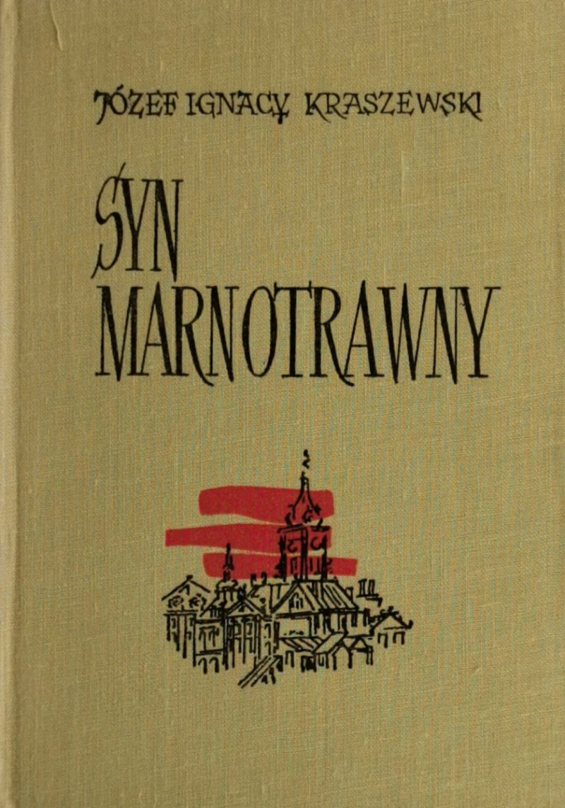 SYN MARNOTRAWNY - Józef Ignacy Kraszewski