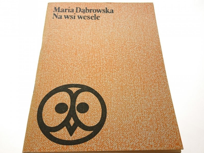 NA WSI WESELE - Maria Dąbrowska 1980