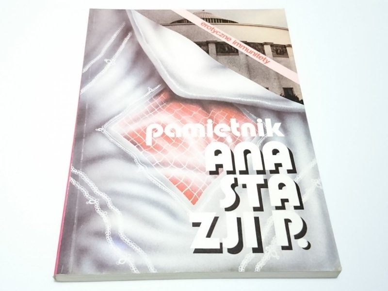 EROTYCZNE IMMUNITETY. PAMIĘTNIK ANASTAZJI P. 