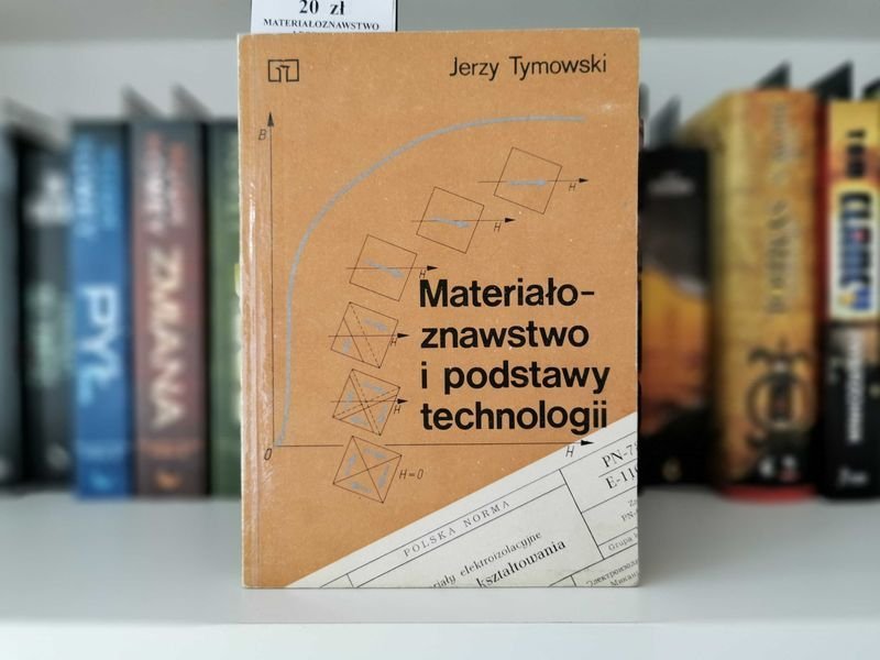Materiałoznawstwo i podstawy technologii - Jerzy Tymowski