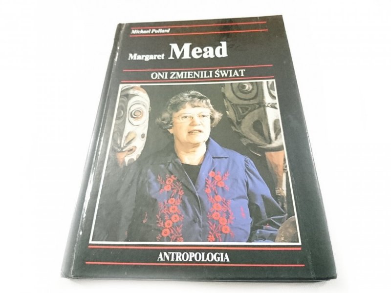 ONI ZMIENILI ŚWIAT. MARGARET MEAD M. Pollard 1992
