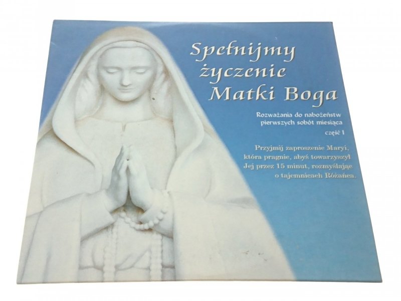 SPEŁNIJMY ŻYCZENIE MATKI BOGA CZĘŚĆ 1. AUDIO CD