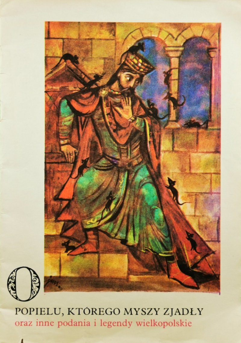 O POPIELU, KTÓREGO MYSZY ZJADŁY ORAZ INNE OPOWIADANIA I LEGENDY WIELKOPOLSKIE