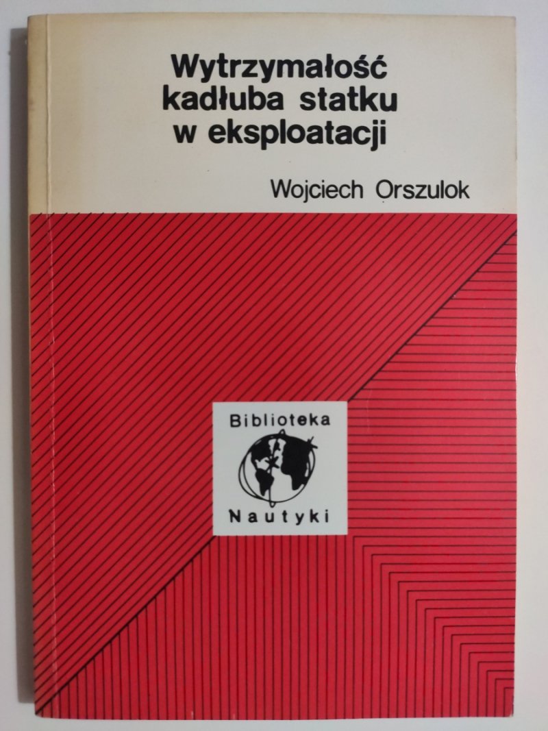 WYTRZYMAŁOŚĆ KADŁUBA STATKU W EKSPLOATACJI - Wojciech Orszulok