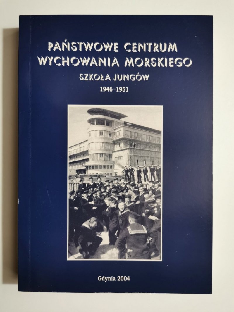 PAŃSTWOWE CENTRUM WYCHOWANIA MORSKIEGO SZKOŁA JUNGÓW 1946-1951
