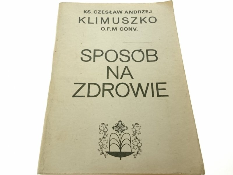 SPOSÓB NA ZDROWIE - Ks. Czesław Andrzej Klimuszko