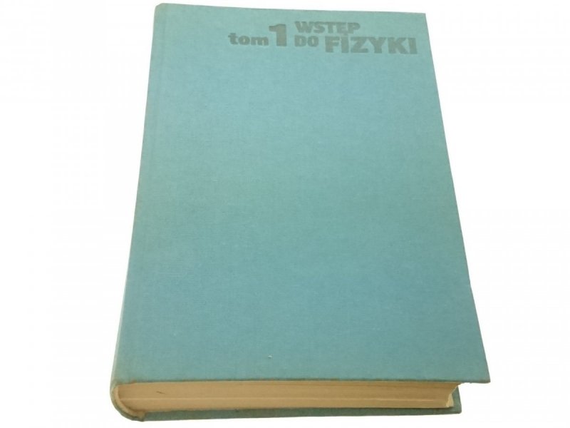 WSTĘP DO FIZYKI TOM 1 - A. K. Wróblewski 1984