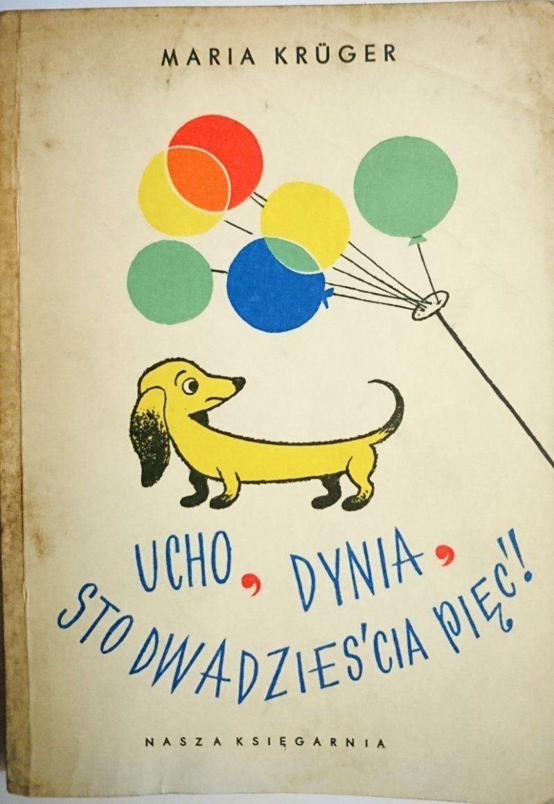 UCHO, DYNIA, STO DWADZIEŚCIA PIĘĆ! - Maria Kruger