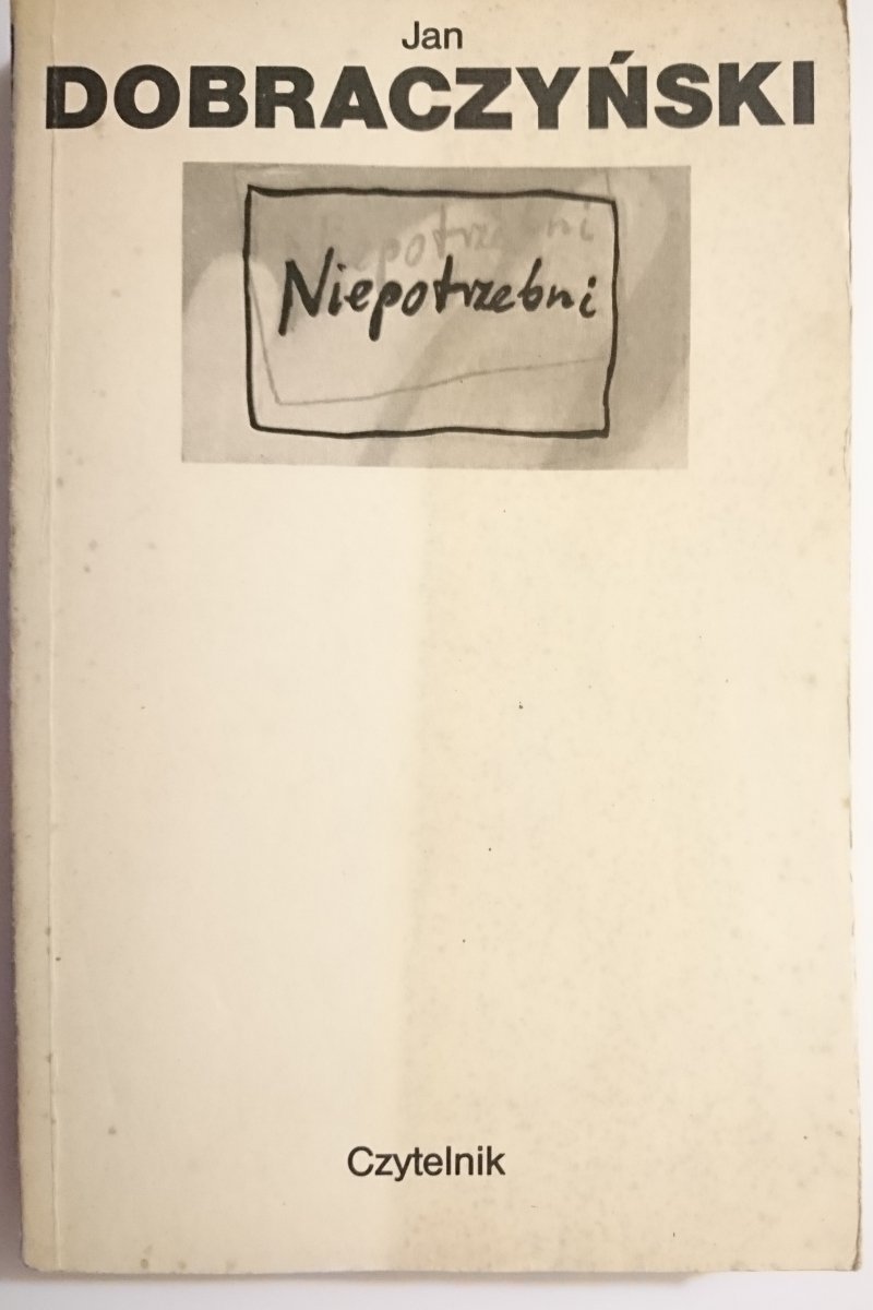 NIEPOTRZEBNI - Jan Dobraczyński 1984