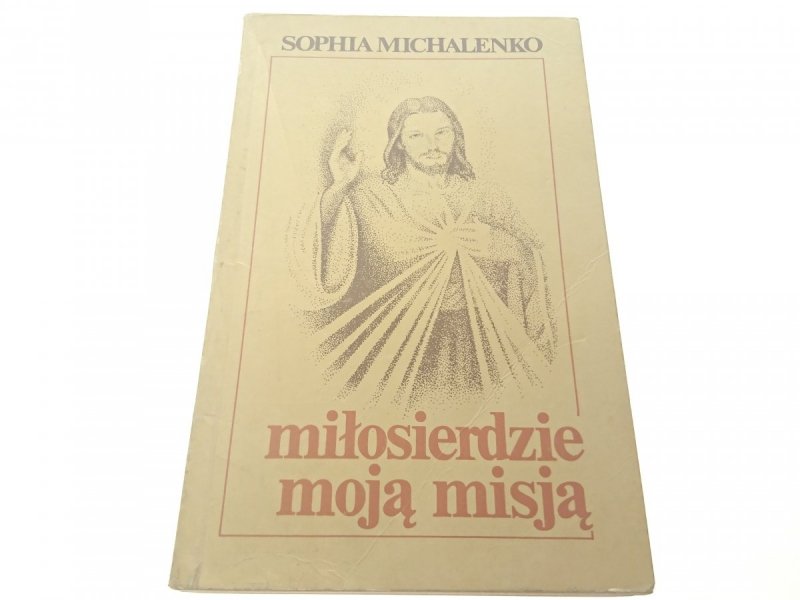 MIŁOSIERDZIE MOJĄ MISJĄ - Sophia Michalenko 1989