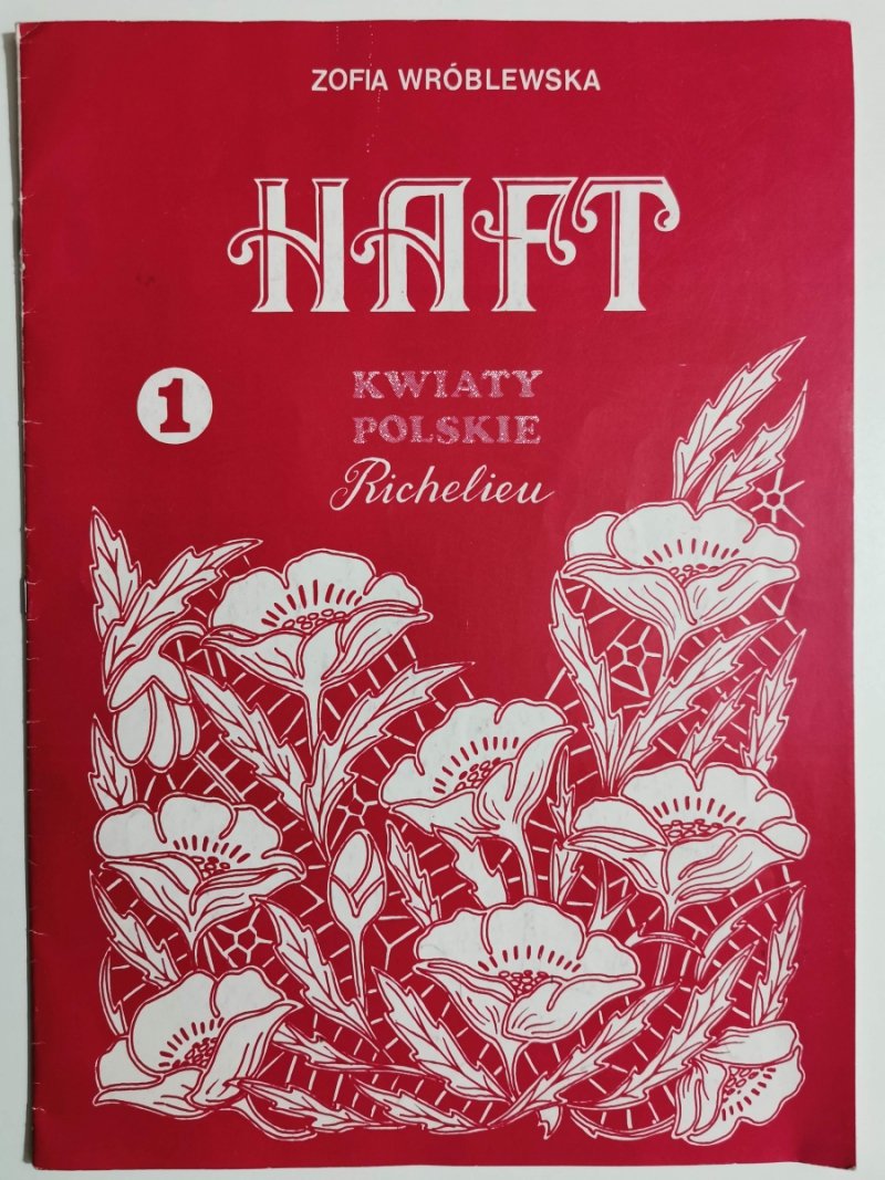 HAFT RICHELIEU 1 KWIATY POLSKIE - Zofia Wróblewska