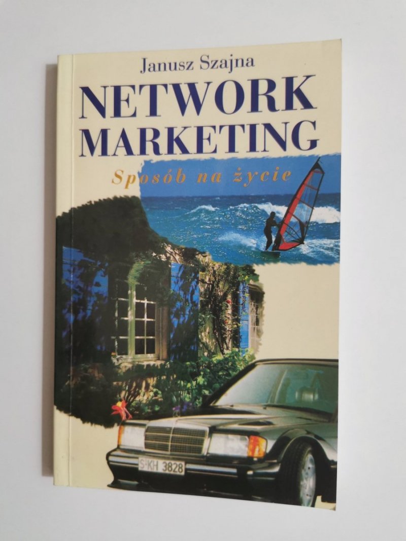 NETWORK MARKETING. SPOSÓB NA ŻYCIE - Janusz Szajna 1994