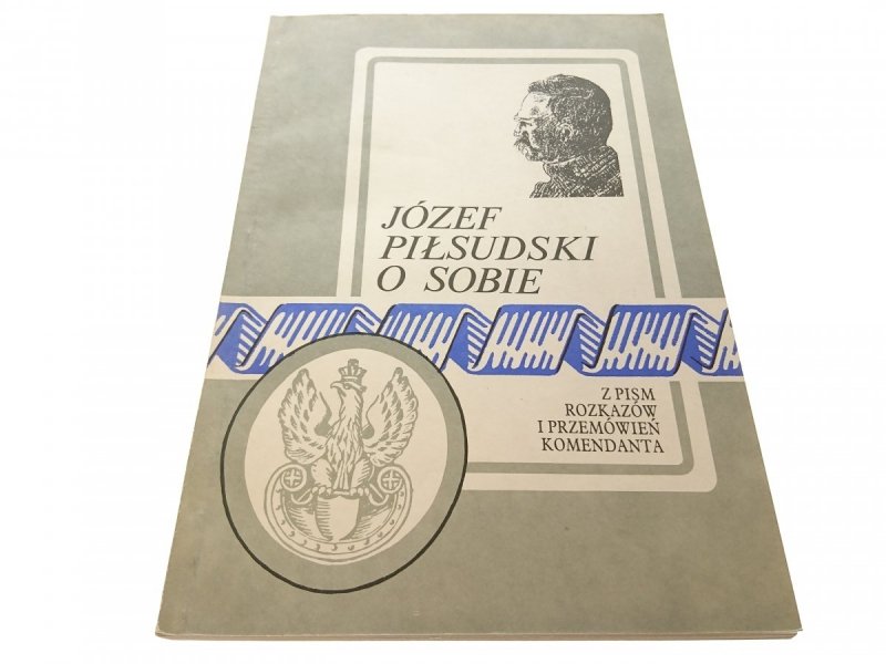 JÓZEF PIŁSUDSKI O SOBIE - Zygmuntowicz 1989