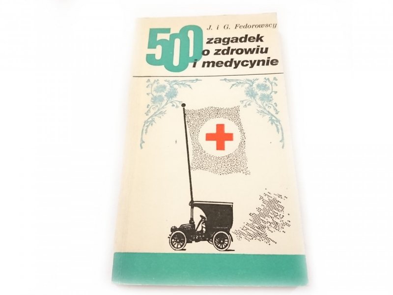 500 ZAGADEK O ZDROWIU I MEDYCYNIE - Fedorowscy