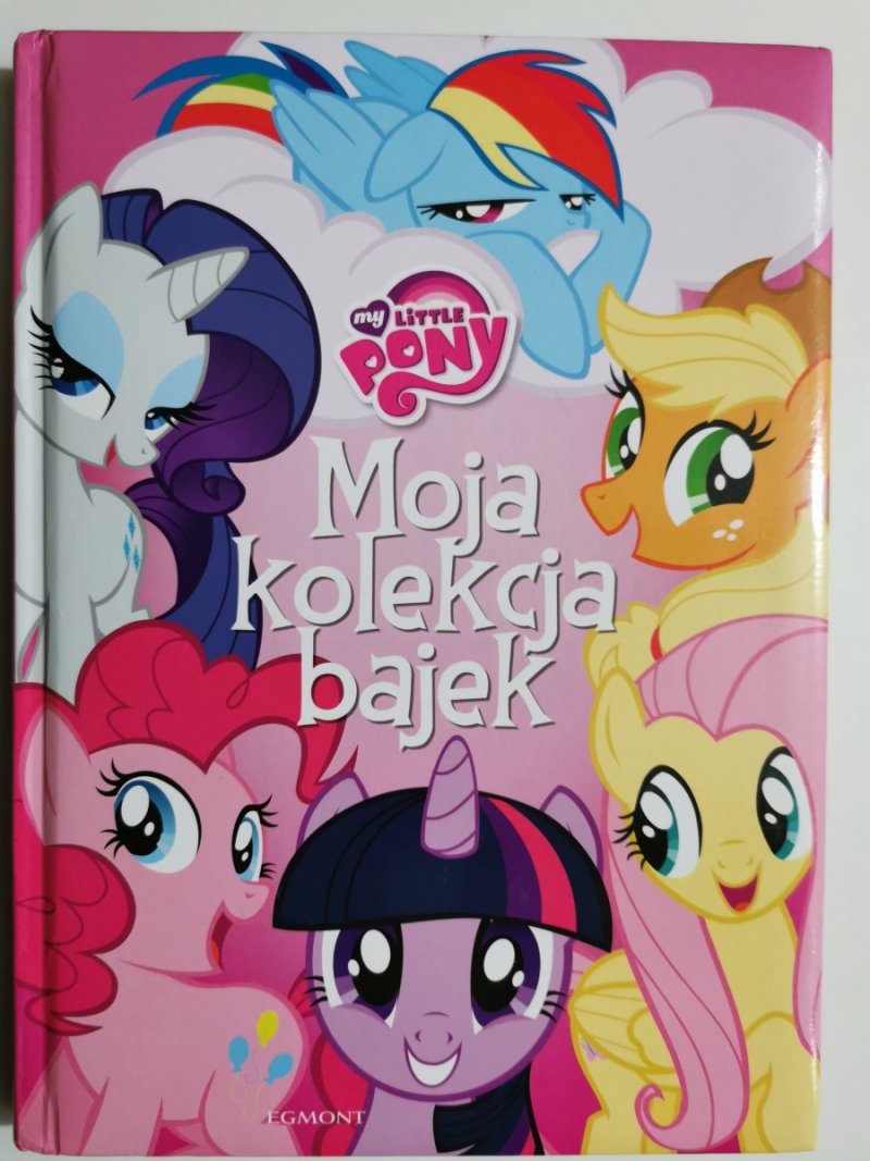 MY LITTLE PONY. MOJA KOLEKCJA BAJEK