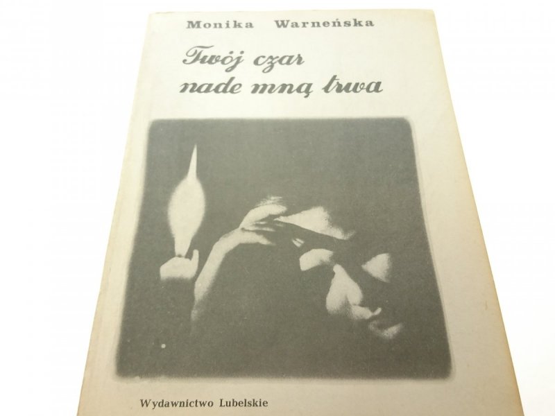 TWÓJ CZAS NADE MNĄ TRWA - Monika Warneńska (1986)
