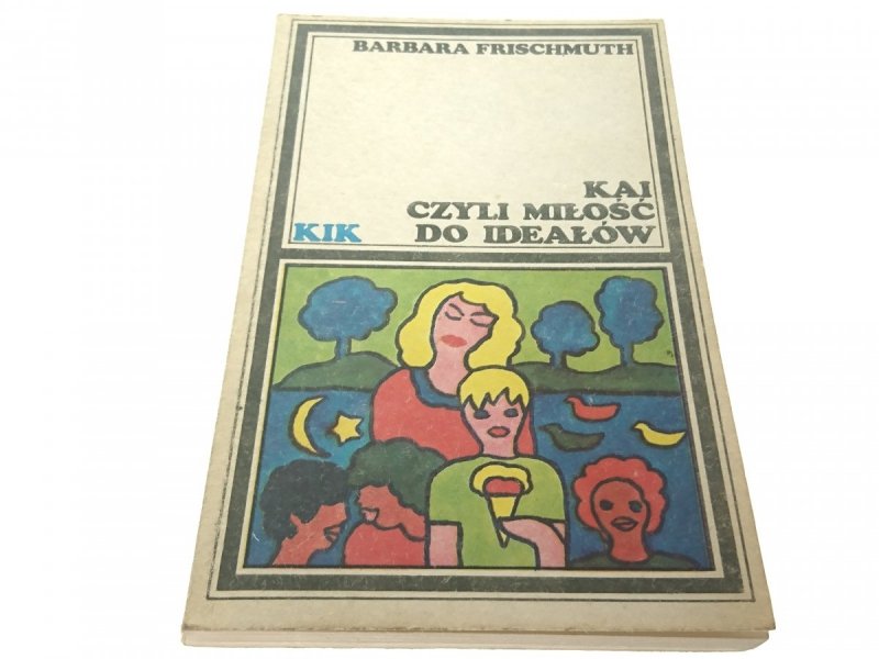 KAI CZYLI MIŁOŚĆ DO IDEAŁÓW - Frischmuth (1987)