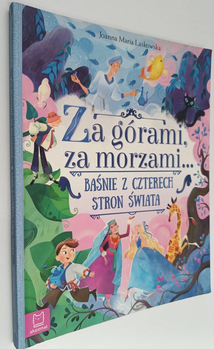ZA GÓRAMI, ZA MORZAMI… BAŚNIE Z CZTERECH STRON ŚWIATA - Joanna Maria Laskowska