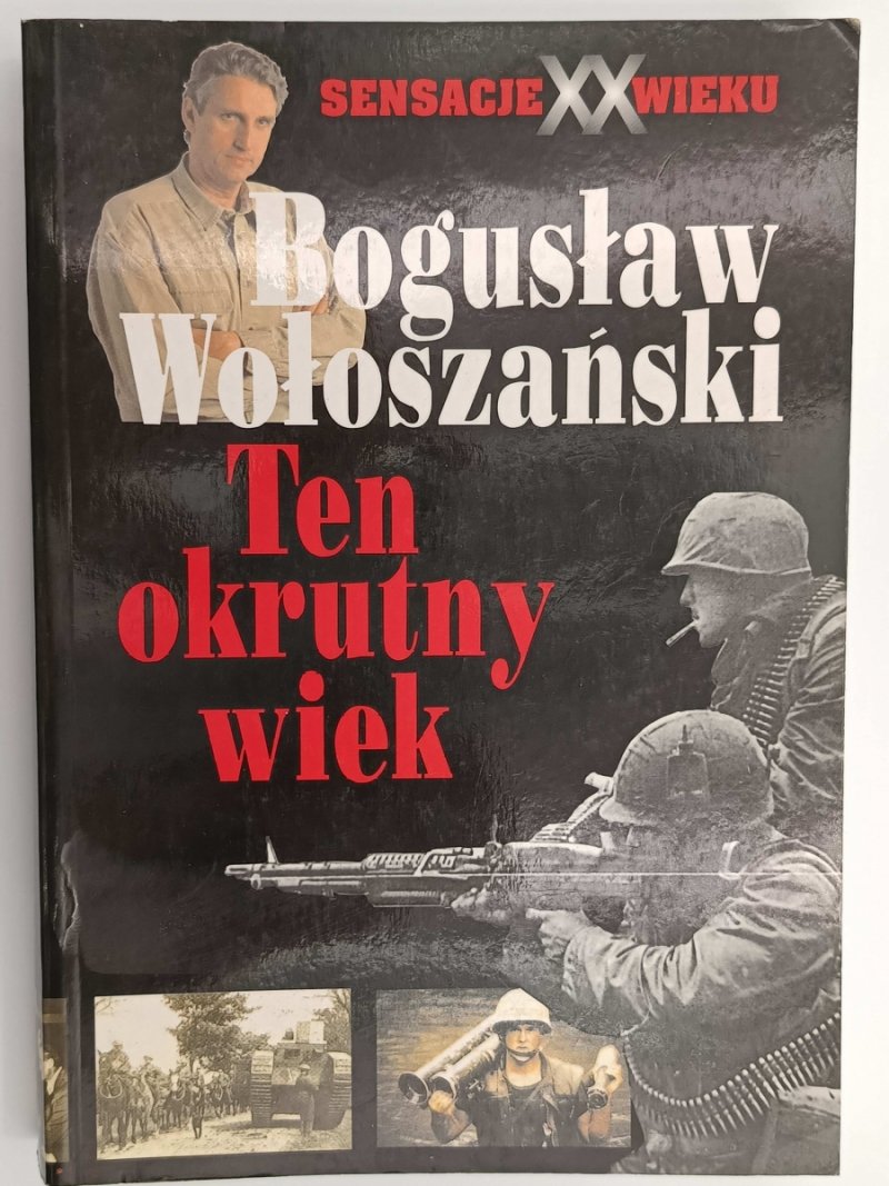 TEN OKRUTNY WIEK - Bogusław Wołoszański