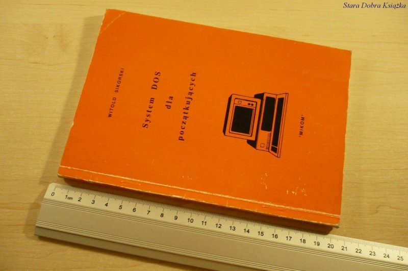SYSTEM DOS DLA POCZĄTKUJĄCYCH - Witold Sikorski