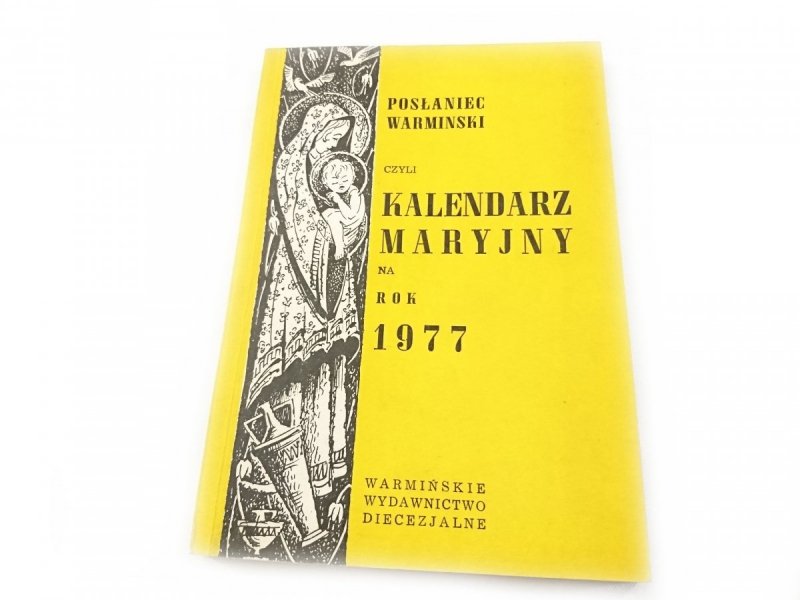 POSŁANIEC WARMIŃSKI CZYLI KALENDARZ MARYJNY NA ROK 1977