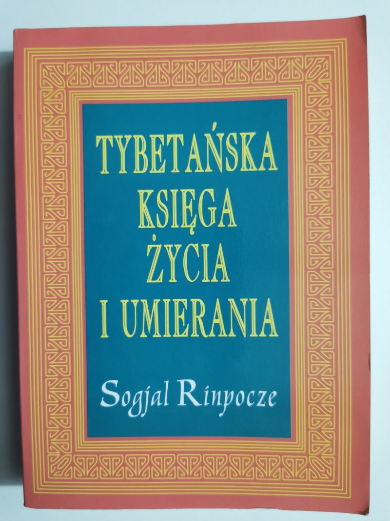 TYBETAŃSKA KSIĘGA ŻYCIA I UMIERANIA - Sogjal Rinpocze