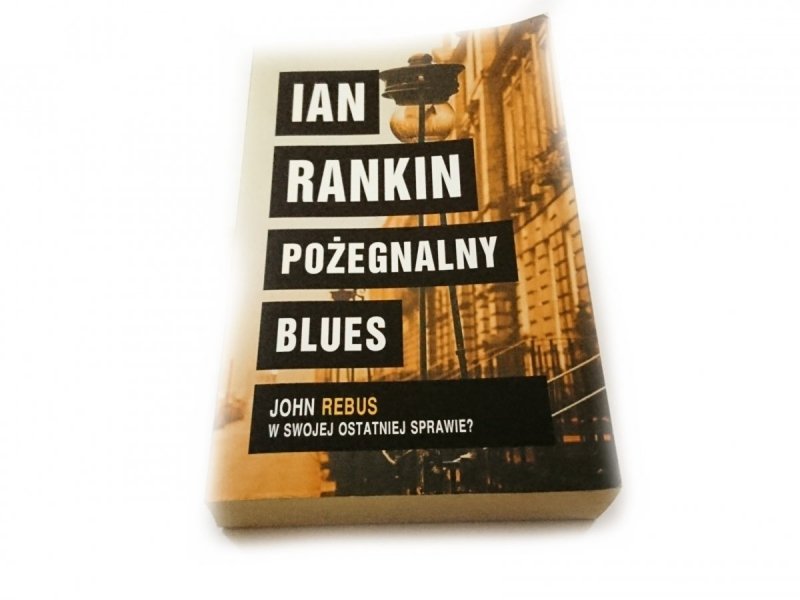 POŻEGNALNY BLUES - Ian Rankin 2016