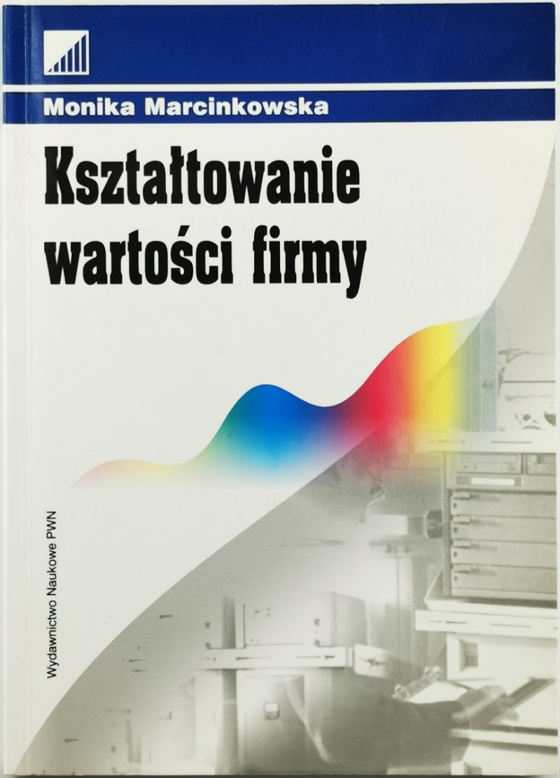 KSZTAŁTOWANIE WARTOŚCI FIRMY - Monika Marcinkowska