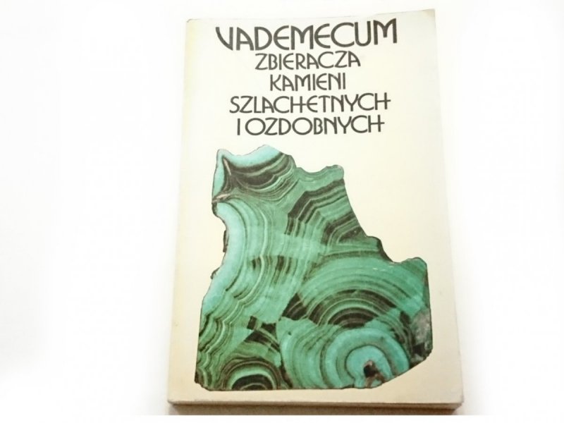 VADEMECUM ZBIERACZA KAMIENI SZLACHETNYCH I OZDOBNYCH