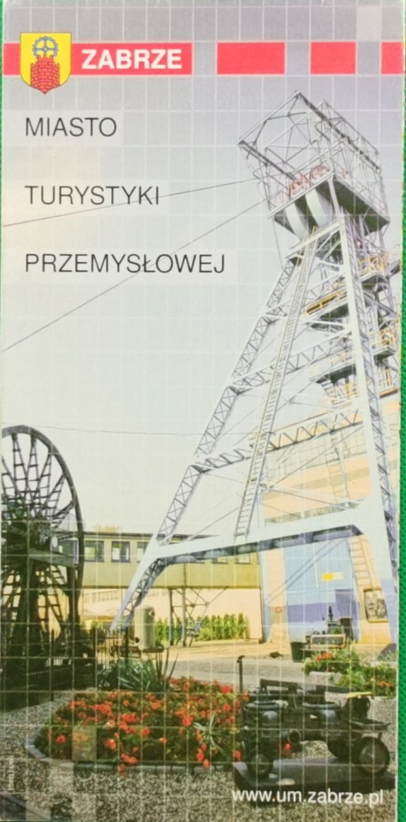 MIASTO TURYSTYKI PRZEMYSŁOWEJ. ZABRZE