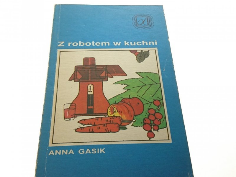 Z ROBOTEM W KUCHNI - Anna Gasik 1990