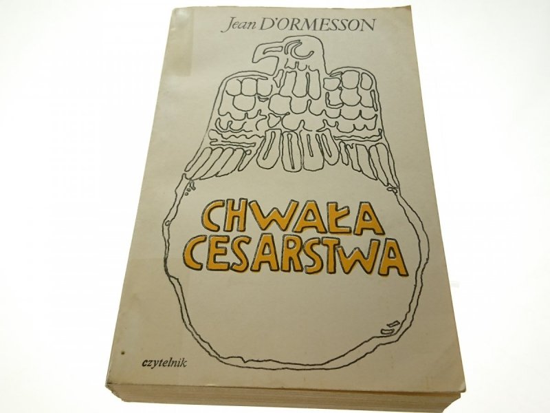 CHWAŁA CESARSTWA - Jean D'Ormesson 1975