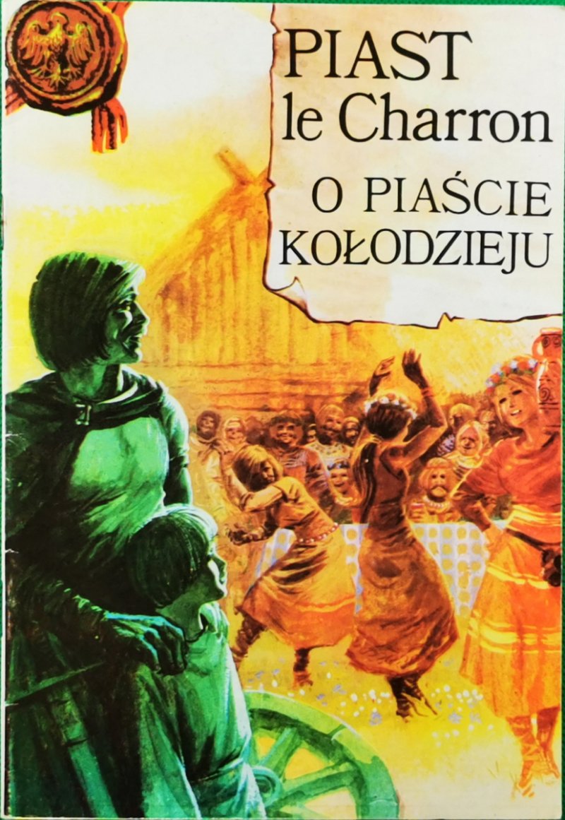 PIAST LE CHARRON. O PIAŚCIE KOŁODZIEJU