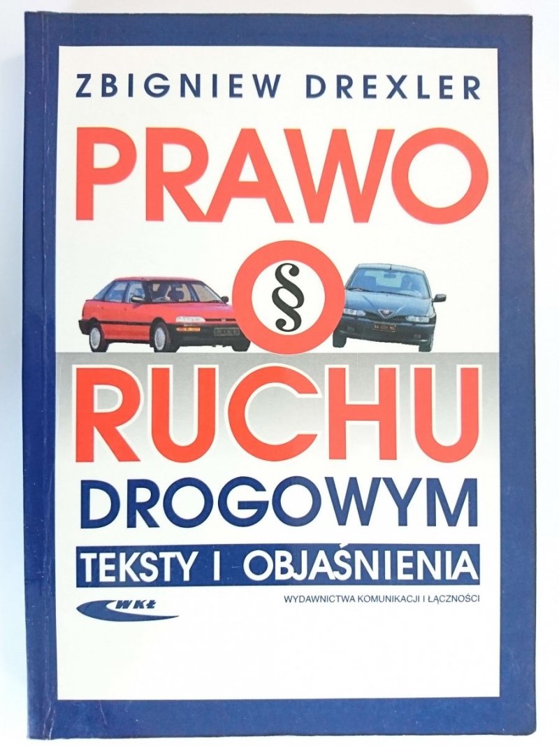 PRAWO O RUCHU DROGOWYM. TEKSTY I OBJAŚNIENIA - Zbigniew Drexler 1996