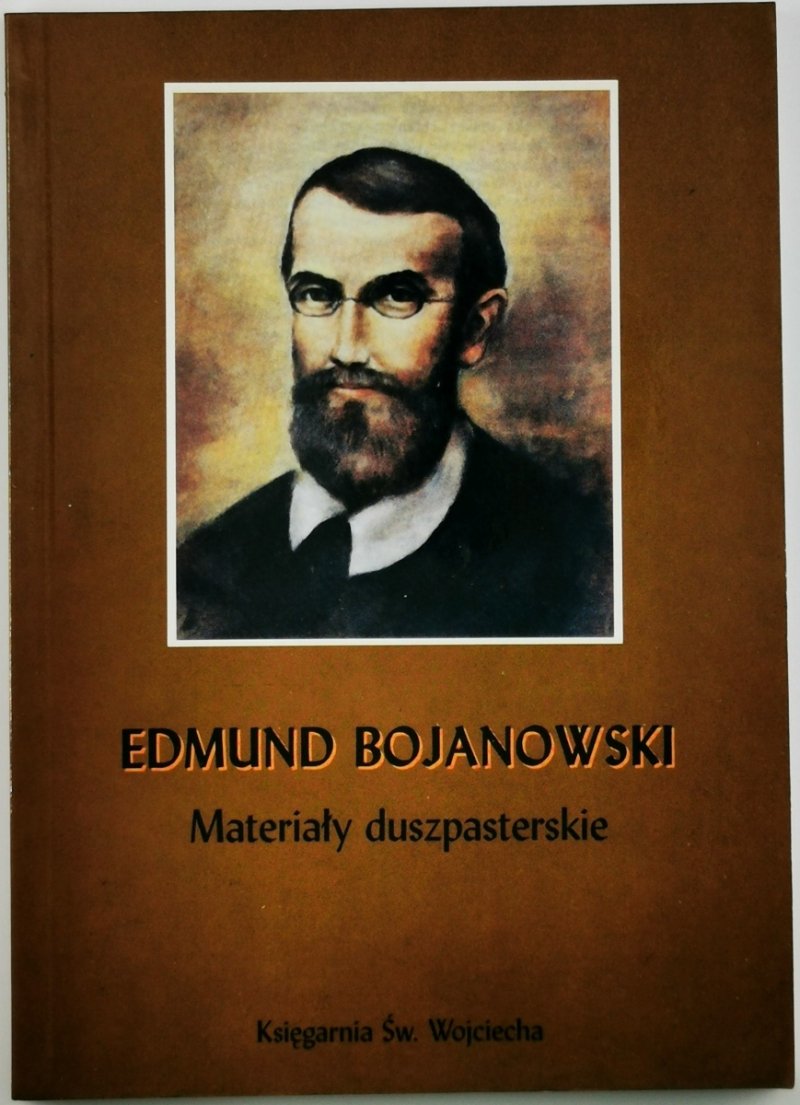 MATERIAŁY DUSZPASTERSKIE - Edmund Bojanowski