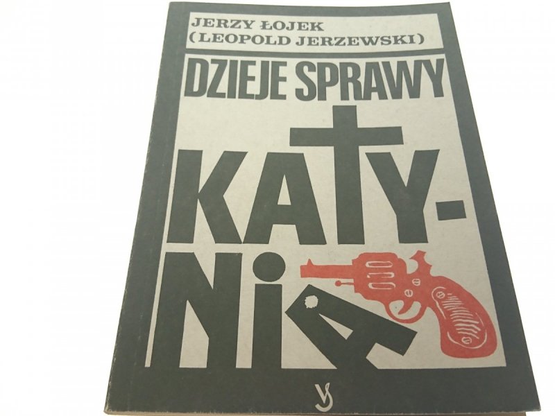 DZIEJE SPRAWY KATYNIA - Jerzy Łojek 1989