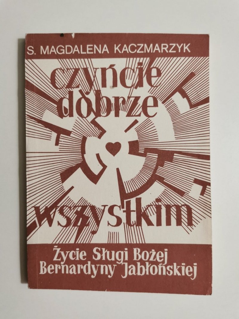 CZYŃCIE DOBRZE WSZYSTKIM - S. Magdalena Kaczmarzyk 1988