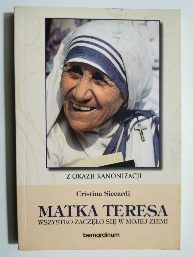 MATKA TERESA. WSZYSTKO ZACZĘŁO SIĘ W MOJEJ ZIEMI - Cristina Siccardi