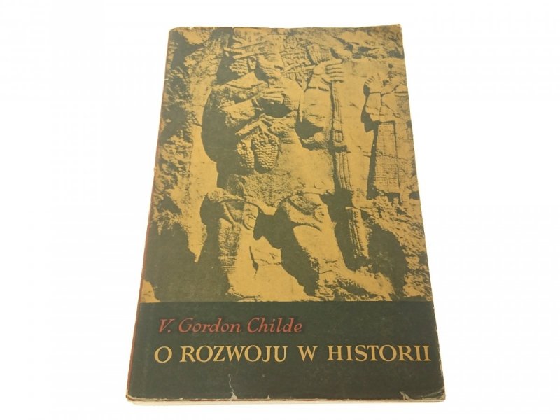 O ROZWOJU W HISTORII - V. Gordon Childe (1963)