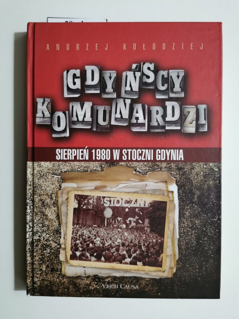 GDYŃSCY KOMUNARDZI. SIERPIEŃ 1980 W STOCZNI GDYNIA - A. Kołodziej 