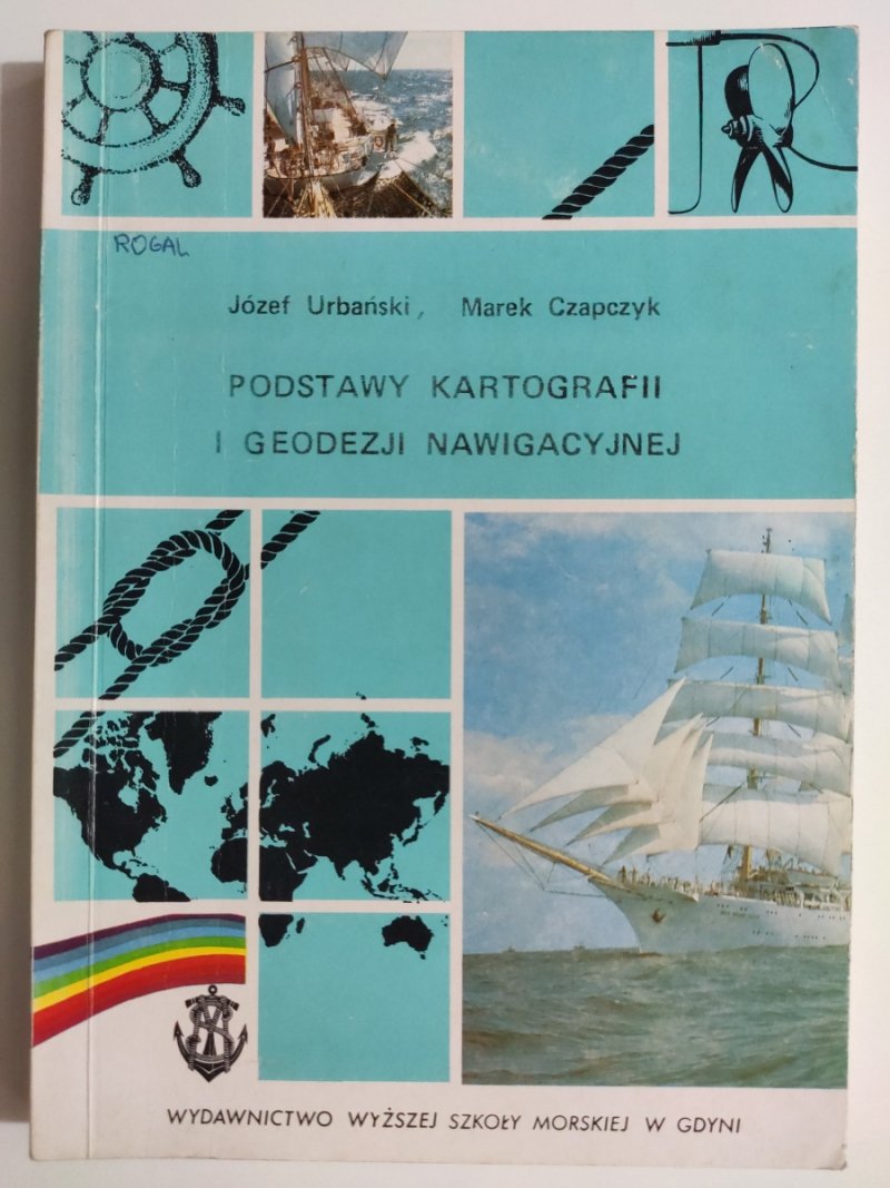 PODSTAWY KARTOGRAFII I GEODEZJI NAWIGACYJNEJ - Józef Urbański
